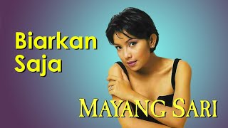 Mayang Sari  Biarkan Saja Clear Audio [upl. by Aillicsirp]