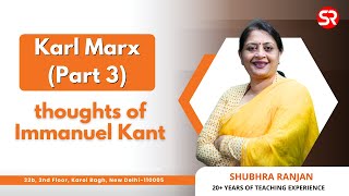 Karl Marks Part 3  Thought of Immanuel Kant  Shubhra Ranjan [upl. by Sirrom]