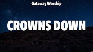 Gateway Worship  Crowns Down Lyrics Hillsong UNITED Elevation Worship Hillsong Worship [upl. by Magan]