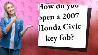 How do you open a 2007 Honda Civic key fob [upl. by Delisle]