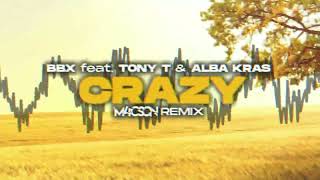 BBX feat TonyT amp Alba Kras  Crazy  M4CSON Dance REMIX [upl. by Shaffer275]