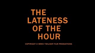 The Lateness Of The Hour  Final Trailer H264 1080p 3554mbps VBR  AAC 320k 48kHz Stereo [upl. by Runck601]