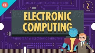 Electronic Computing Crash Course Computer Science 2 [upl. by Philis]