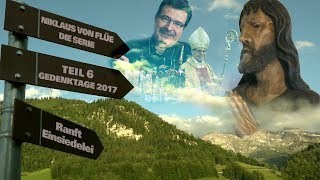 Niklaus von Flüe Teil 6  25 September 2017 [upl. by Pettit212]