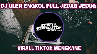 DJ ULER ENGKOL FULL JEDAG JEDUG VIRALL TIKTOK MENGKANE IKBALL REMIX 🎧 [upl. by Mikey176]