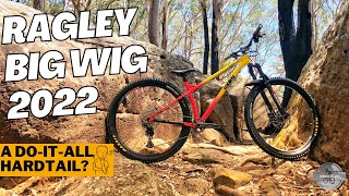 RAGLEY BIG WIG 2022 TEST RIDE  A TRUE DOITALL HARDCORE HARDTAIL MOUNTAIN BIKE [upl. by Melan140]