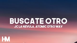 Jc La Nevula  Buscate Otro Ft Atomic Otro Way LetraLyric [upl. by Borszcz]