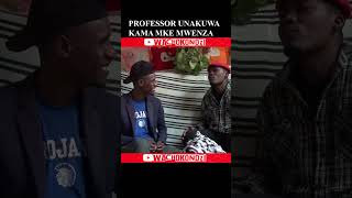 PROFESSOR UNAKUWA KAMA MKE MWENZA WACHOKONOZI [upl. by Bennink906]