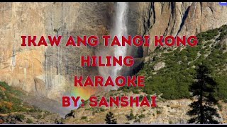 Ikaw ang Tangi Kong Hiling KARAOKE  Lyrics Video  By Sanshai [upl. by Feodor]