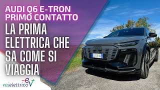 La PRIMA ELETTRICA che sa COME SI VIAGGIA nuova AUDI Q6 etron  PRIMO CONTATTO [upl. by Ettezel]