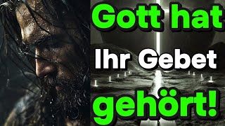 Gott hat Ihr Gebet gehört Eine Botschaft seiner Gnade [upl. by Pearman]