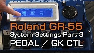 GR55 System Settings Part 3 of 4 PEDAL  GK CTL [upl. by Gaither]