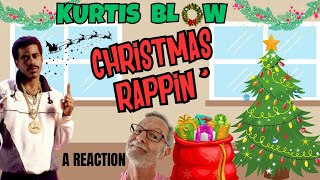 Kurtis Blow  Christmas Rappin  A Reaction [upl. by Morrell]