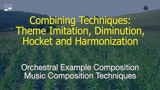 Combining Techniques Theme Imitation Diminution Hocket and Harmonization [upl. by Archaimbaud265]