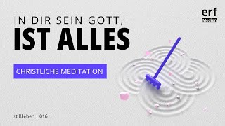 Christliche Meditation In dir sein Gott das ist alles [upl. by Aidul]