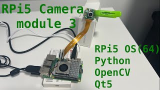 Raspberry Pi 5  Ep04  Raspberry Pi Camera Module 3  PythonOpenCVQt5 [upl. by Waddle123]