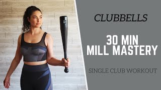 CLUBBELLS  30 Minute Single Clubbell Workout  Mill Mastery [upl. by Leonhard942]