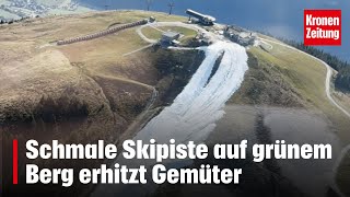 Schmale Skipiste auf grünem Berg erhitzt Gemüter  kronetv NEWS [upl. by Dietrich]