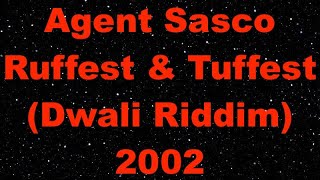 Agent Sasco Ruffest amp Tuffest Dwali Riddim 2002 TCEV [upl. by Diarmit438]