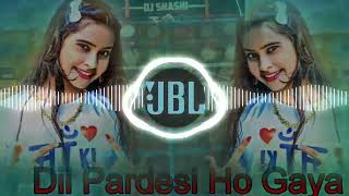 Dil Dil Pardesi Ho Gaya  Dj Remix Song  Ajay  geet Dj quot JBLRajal [upl. by Fredenburg]