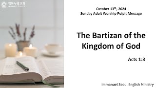 20241013 quotThe Bartizan of the Kingdom of God quot Acts 13 [upl. by Shanahan]