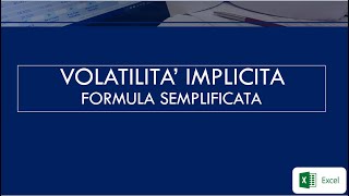 CALCOLO SEMPLIFICATO VOLATILITA IMPLICITA con excel Black amp Scholes Simplified Implied Volatility [upl. by Nutter]