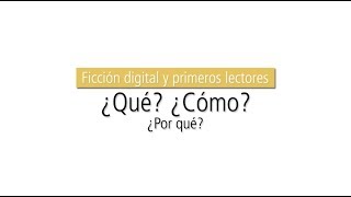 Ficción digital y primeros lectores ¿Qué ¿Cómo ¿Por qué [upl. by Orr153]