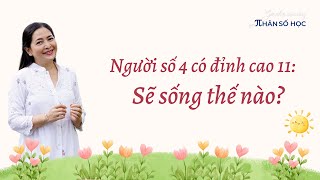 Người số 4 có đỉnh cao 11 Sẽ sống thế nào  Góc nhìn cuộc sống qua Nhân số học [upl. by Fleischer220]