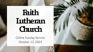 October 13 2024  Online Sunday Service at Faith Lutheran Church Pleasant Hill CA [upl. by Alanah]