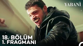 Yabani 18 Bölüm 1 Fragmanı  quotAlaz Artık Benim Düşmanımdırquot [upl. by Cesaria458]