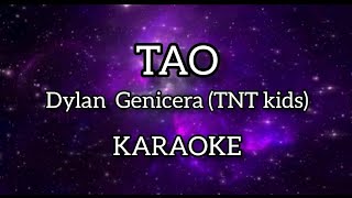 TAO  Dylan Genicera Karaoke  TNT Kids [upl. by Tyre]