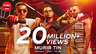 Murir Tin  Coke Studio Bangla  Season 2  Riad X Pollob X Towfique [upl. by Teresita76]