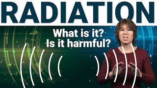 What is radiation How harmful is it [upl. by Urbani13]