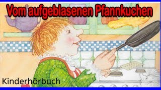 Kostenlose Hörbücher für Kinder  Vom aufgeblasenen Pfannkuchen  Hörbuch Abenteuer besten [upl. by Acnalb526]