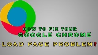 How to Fix Your Google Chrome Load Page Problem [upl. by Hunter48]