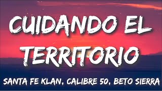 Cuidando El Territorio  Santa Fe Klan Calibre 50 Beto Sierra LetraLyrics [upl. by Lecroy939]