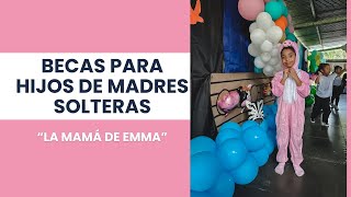 BECAS PARA HIJOS DE MADRES SOLTERAS  LA MAMÁ DE EMMA [upl. by Aridni512]