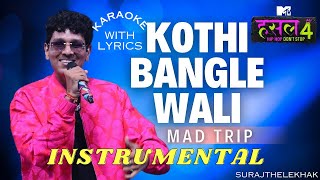 Kothi bangle wali INSTRUMENTAL BEAT with lyrics  Mad Trip  SURAJTHELEKHAK  MTV Hustle 4 [upl. by Ramunni]