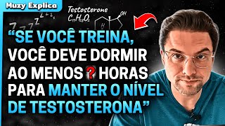 Tempo de Sono IDEAL para QUEM TREINA MANTER Níveis de Testosterona  Muzy Explica [upl. by Yniatirb]