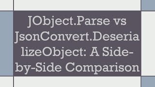 JObjectParse vs JsonConvertDeserializeObject A SidebySide Comparison [upl. by Melville]