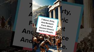 7 Weird Dirty And Barbaric Facts About Ancient Greece And Its People [upl. by Coniah]