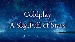 Coldplay  A Sky Full of Stars Lyrics [upl. by Waine]