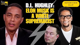 DL HUGHLEY ‘ELON MUSK IS A WHITE SUPREMACIST’ [upl. by Nnylasor]