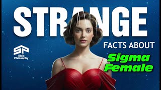 10 Strange Facts About Sigma Females  Stoicism  Stoic Philosophy [upl. by Atibat]