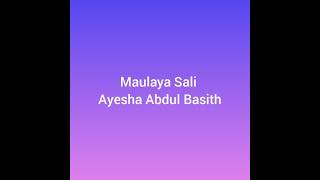 Maulaya salli wa sallim  Ayisha Abdul Basith  Nasheed lyrics [upl. by Aleakcim]