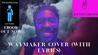 Leeland  Way Maker Cover by Ian Tha Chosen with lyrics [upl. by Lehet735]