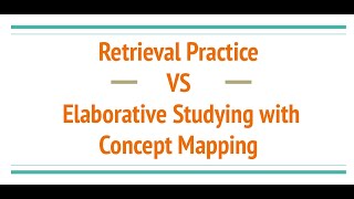 Retrieval Practice vs Elaborative Studying with Concept Mapping A Study Explanation [upl. by Gereron]