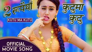 Kutu Ma Kutu  New Nepali Song  Rajanraj Shiwakoti  DUI RUPAIYAN  Asif Shah Nischal Swastima [upl. by Hintze]