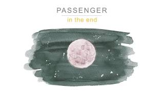 Passenger  In the End Official Audio [upl. by Nyltyak]