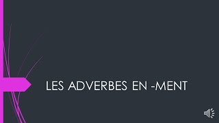 LES ADVERBES EN MENT [upl. by Athena]